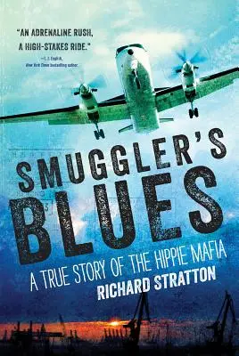 Smuggler's Blues, 1: A True Story of the Hippie Mafia (Cannabis Americana: Remembrance of the War on Plants, Book 1)