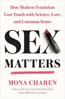 Sex Matters: Cum a pierdut feminismul modern contactul cu știința, dragostea și bunul simț - Sex Matters: How Modern Feminism Lost Touch with Science, Love, and Common Sense