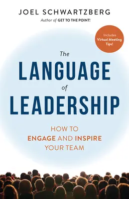 Limbajul conducerii: Cum să vă implicați și să vă inspirați echipa - The Language of Leadership: How to Engage and Inspire Your Team
