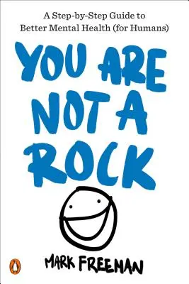 Tu nu ești o stâncă: Un ghid pas cu pas pentru o mai bună sănătate mintală (pentru oameni) - You Are Not a Rock: A Step-By-Step Guide to Better Mental Health (for Humans)