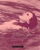 Sexul solitar: O istorie culturală a masturbării - Solitary Sex: A Cultural History of Masturbation