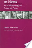 Acasă: O antropologie a spațiului domestic - At Home: An Anthropology of Domestic Space