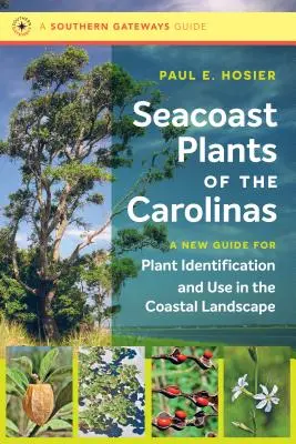 Seacoast Plants of the Carolinas: Un nou ghid pentru identificarea și utilizarea plantelor în peisajul de coastă - Seacoast Plants of the Carolinas: A New Guide for Plant Identification and Use in the Coastal Landscape