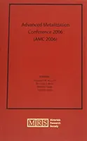 Conferința Advanced Metallization 2006 (AMC 2006): Volumul 22 - Advanced Metallization Conference 2006 (AMC 2006): Volume 22