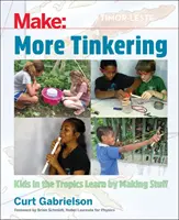More Tinkering: Cum învață copiii de la tropice confecționând lucruri - More Tinkering: How Kids in the Tropics Learn by Making Stuff