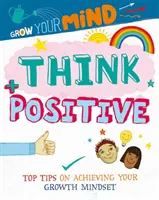 Dezvoltă-ți mintea: Gândiți pozitiv - Grow Your Mind: Think Positive