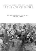 O istorie culturală a corpului uman în epoca imperiului - A Cultural History of the Human Body in the Age of Empire