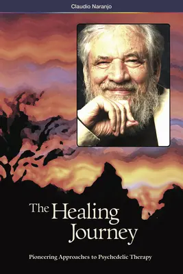 Călătoria vindecării (ediția a 2-a): Abordări de pionierat pentru terapia psihedelică - The Healing Journey (2nd Edition): Pioneering Approaches to Psychedelic Therapy