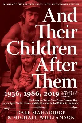 And Their Children After Them: The Legacy of Let Us Now Praise Famous Men: James Agee, Walker Evans și ascensiunea și căderea bumbacului în sud - And Their Children After Them: The Legacy of Let Us Now Praise Famous Men: James Agee, Walker Evans, and the Rise and Fall of Cotton in the South