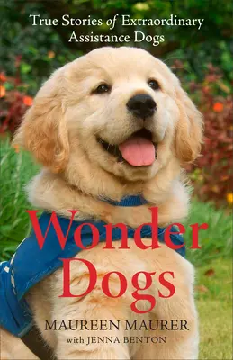 Wonder Dogs: Povești adevărate ale unor câini de asistență extraordinari - Wonder Dogs: True Stories of Extraordinary Assistance Dogs
