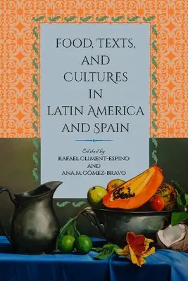 Alimente, texte și culturi în America Latină și Spania - Food, Texts, and Cultures in Latin America and Spain