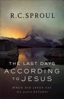 Ultimele zile conform lui Iisus: Când a spus Isus că se va întoarce? - The Last Days According to Jesus: When Did Jesus Say He Would Return?