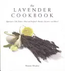The Lavender Cookbook (Cartea de bucate cu lavandă) - The Lavender Cookbook