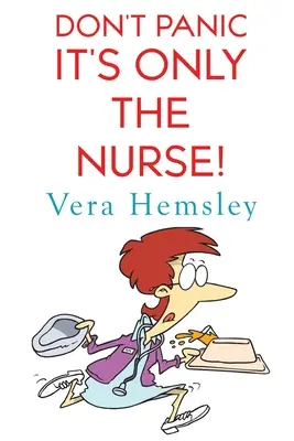 Nu te panica, e doar asistenta! - Don't Panic It's Only the Nurse!
