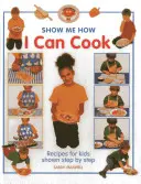 Pot să gătesc: Rețete pentru copii arătate pas cu pas - I Can Cook: Recipes for Kids Shown Step by Step