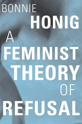 O teorie feministă a refuzului - A Feminist Theory of Refusal