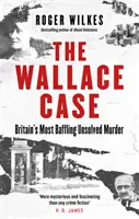 Cazul Wallace - Cea mai derutantă crimă nerezolvată din Marea Britanie - Wallace Case - Britain's Most Baffling Unsolved Murder