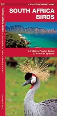Păsări din Africa de Sud: A Folding Pocket Guide to Familiar Species (Ghid de buzunar pliabil pentru specii familiare) - South Africa Birds: A Folding Pocket Guide to Familiar Species