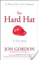 The Hard Hat: 21 de moduri de a fi un coechipier grozav - The Hard Hat: 21 Ways to Be a Great Teammate