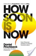 Cât de curând este acum: De la inițierea personală la transformarea globală - How Soon Is Now: From Personal Initiation to Global Transformation