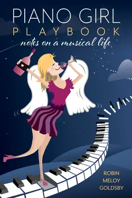 Piano Girl Playbook: Note despre o viață muzicală - Piano Girl Playbook: Notes on a Musical Life