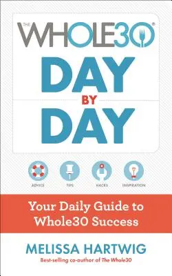 The Whole30 zi de zi: Ghidul tău zilnic pentru succesul Whole30 - The Whole30 Day by Day: Your Daily Guide to Whole30 Success