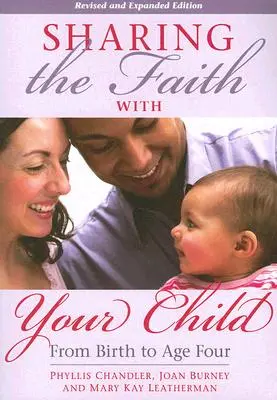 Împărtășirea credinței cu copilul tău: De la naștere până la vârsta de patru ani - Sharing the Faith with Your Child: From Birth to Age Four