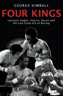 Patru regi - Leonard, Hagler, Hearns, Duran și ultima mare eră a boxului - Four Kings - Leonard, Hagler, Hearns, Duran and the Last Great Era of Boxing