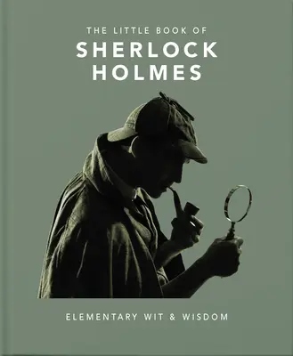 Mica carte a lui Sherlock Holmes: spirit și înțelepciune elementară - The Little Book of Sherlock Holmes: Elementary Wit & Wisdom