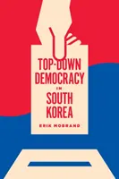 Democrația de sus în jos în Coreea de Sud - Top-Down Democracy in South Korea