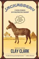 Jackassery: Antreprenoriat nefiltrat - Jackassery: Unfiltered Entrepreneurship