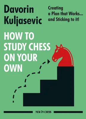 Cum să studiezi șahul pe cont propriu: Crearea unui plan care funcționează... și respectarea lui! - How to Study Chess on Your Own: Creating a Plan That Works... and Sticking to It!