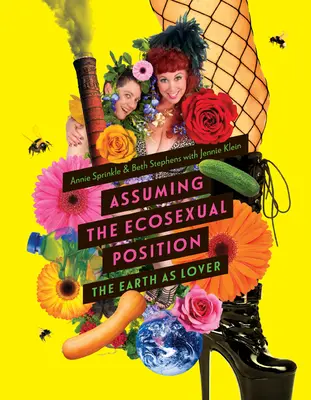Asumarea poziției ecosexuale: Pământul ca amant - Assuming the Ecosexual Position: The Earth as Lover