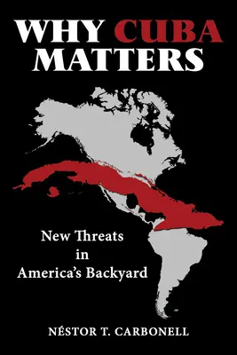 Why Cuba Matters: Noi amenințări în curtea din spate a Americii - Why Cuba Matters: New Threats in America's Backyard