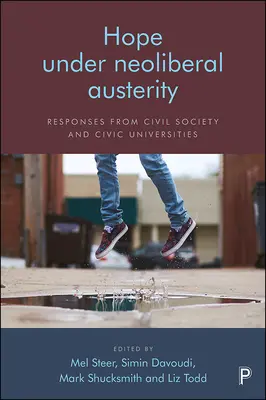 Hope Under Neoliberal Austerity: Răspunsuri din partea societății civile și a universităților civice - Hope Under Neoliberal Austerity: Responses from Civil Society and Civic Universities