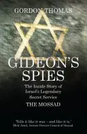 Spionii lui Gideon - Povestea din interior a legendarului serviciu secret israelian Mossad - Gideon's Spies - The Inside Story of Israel's Legendary Secret Service The Mossad