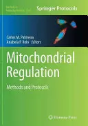 Mitochondrial Regulation: Metode și protocoale - Mitochondrial Regulation: Methods and Protocols