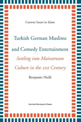 Musulmanii turco-germani și divertismentul de comedie: Instalarea în cultura mainstream în secolul XXI - Turkish German Muslims and Comedy Entertainment: Settling Into Mainstream Culture in the 21st Century