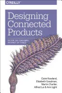 Proiectarea produselor conectate: UX pentru internetul obiectelor de consum - Designing Connected Products: UX for the Consumer Internet of Things