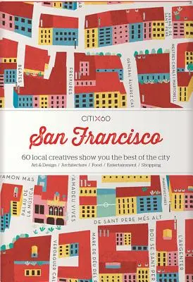 Citix60: San Francisco: 60 de creativi locali vă prezintă cele mai bune lucruri din oraș - Citix60: San Francisco: 60 Local Creatives Show You the Best of the City