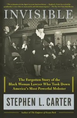 Invisible: Povestea uitată a avocatei de culoare care l-a doborât pe cel mai puternic mafiot din America - Invisible: The Forgotten Story of the Black Woman Lawyer Who Took Down America's Most Powerful Mobster