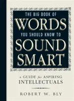 The Big Book of Words You Should Know to Sound Smart: Un ghid pentru intelectualii aspiranți - The Big Book of Words You Should Know to Sound Smart: A Guide for Aspiring Intellectuals