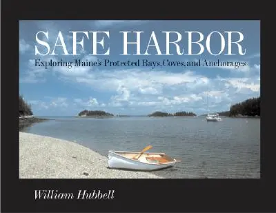 Safe Harbor: Explorarea golfurilor, golfulețelor și ancorărilor protejate din Maine - Safe Harbor: Exploring Maine's Protected Bays, Coves, and Anchorages