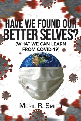 Ne-am găsit sinele nostru mai bun?: (Ce putem învăța de la Covid-19) - Have We Found Our Better Selves?: (What We Can Learn from Covid-19)