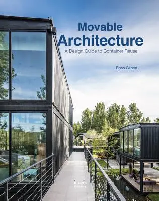 Arhitectura mobilă: Un ghid de proiectare pentru reutilizarea containerelor - Movable Architecture: A Design Guide to Container Reuse