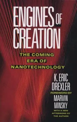 Motoare ale creației: Viitoarea eră a nanotehnologiei - Engines of Creation: The Coming Era of Nanotechnology