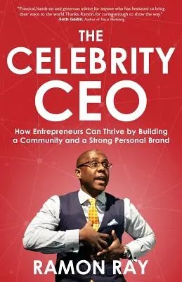 CEO-ul celebru: Cum pot prospera antreprenorii prin construirea unei comunități și a unui brand personal puternic - The Celebrity CEO: How Entrepreneurs Can Thrive by Building a Community and a Strong Personal Brand