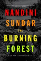 The Burning Forest: Războiul Indiei împotriva maoiștilor - The Burning Forest: India's War Against the Maoists