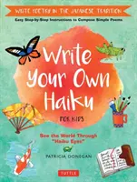 Scrie propriul tău Haiku pentru copii: Scrie Poezie în Tradiția Japoneză - Instrucțiuni ușoare pas cu pas pentru a compune poezii simple - Write Your Own Haiku for Kids: Write Poetry in the Japanese Tradition - Easy Step-By-Step Instructions to Compose Simple Poems