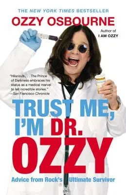 Crede-mă, sunt Dr. Ozzy: Sfaturi de la cel mai mare supraviețuitor al rock-ului - Trust Me, I'm Dr. Ozzy: Advice from Rock's Ultimate Survivor